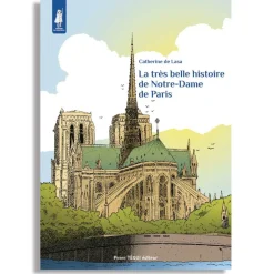 La très belle histoire de Notre-Dame de Paris